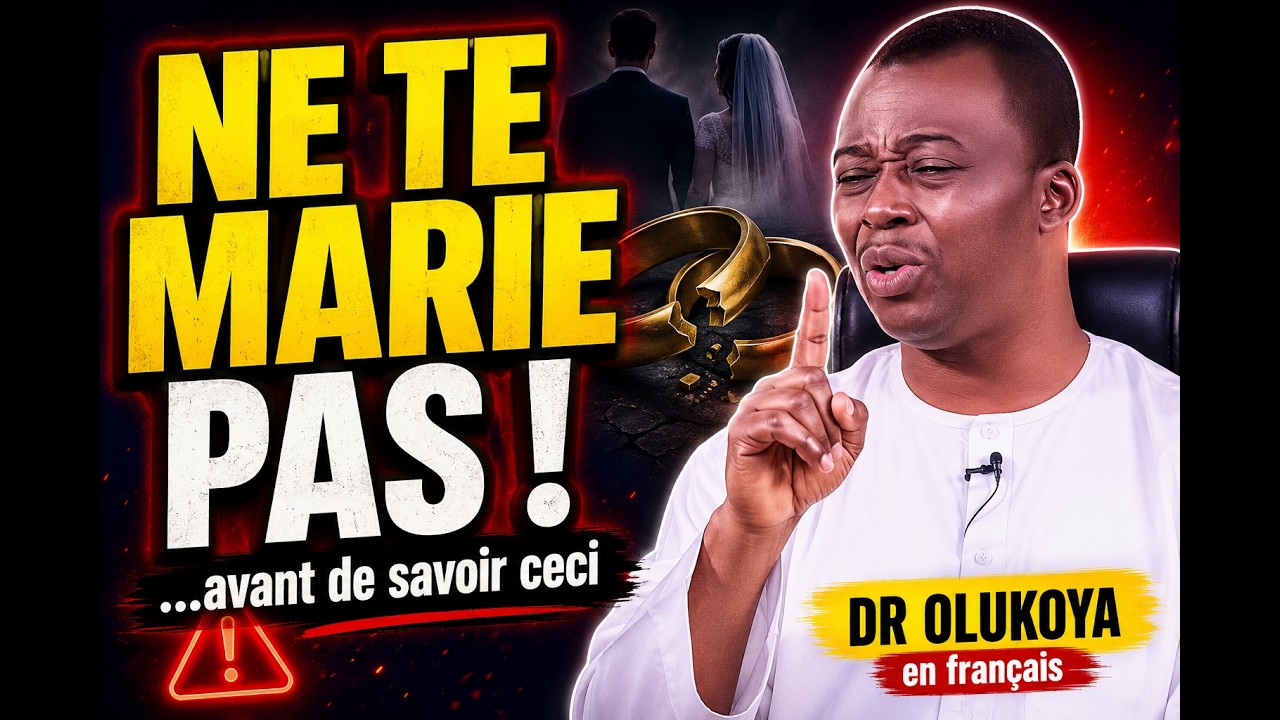 Si tu veux te marier, Écoute ça d'abord! Dr Olukoya en français