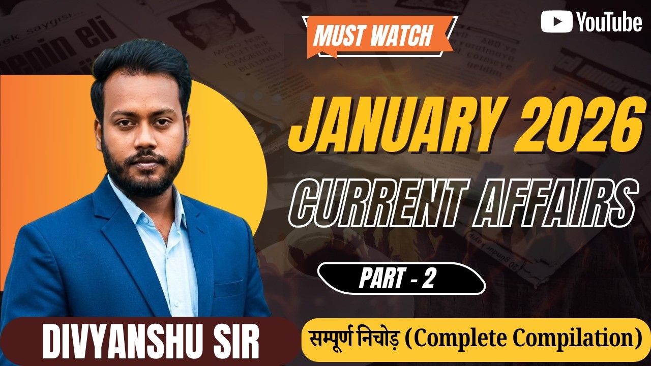 January 2026 | Complete Current Affairs Part 2 | | Bihar Exams, SSC, State PCS | Divyanshu Sir