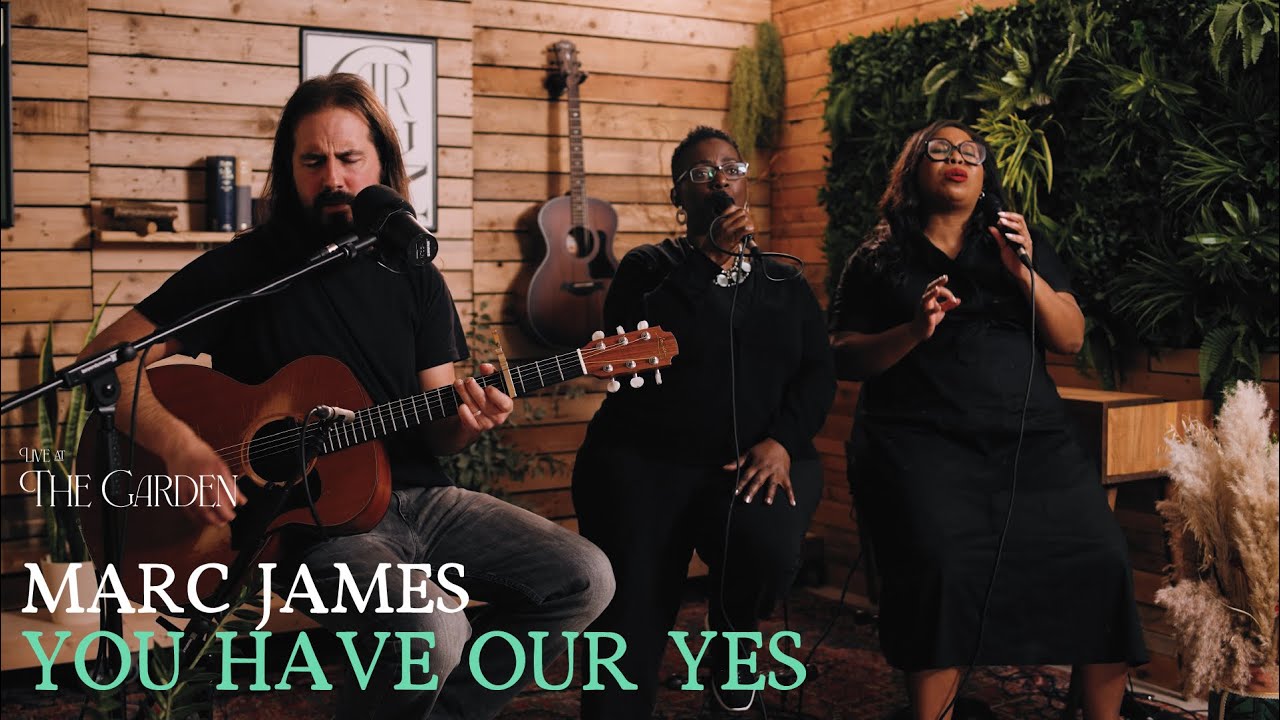 You Have Our Yes (ft. Marc James) - Live at The Garden