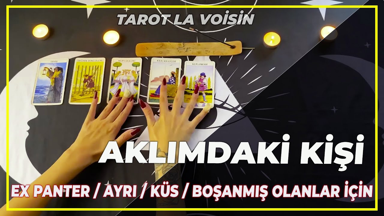 Aklımdaki Kişi Ex Partner Ayrı/Küs/Boşanmış Olanlar İçin | Tarot Yorumu