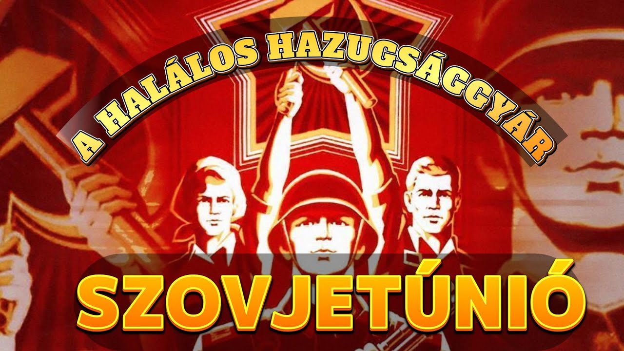 A Szovjetunió Hazugságai 1. rész