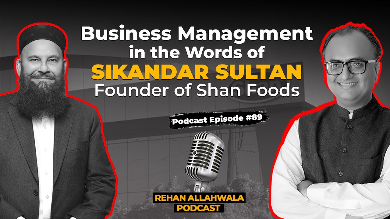 Business Management in the Words of Sikandar Sultan Founder of Shan Food | Rehan Allahwala Podcast