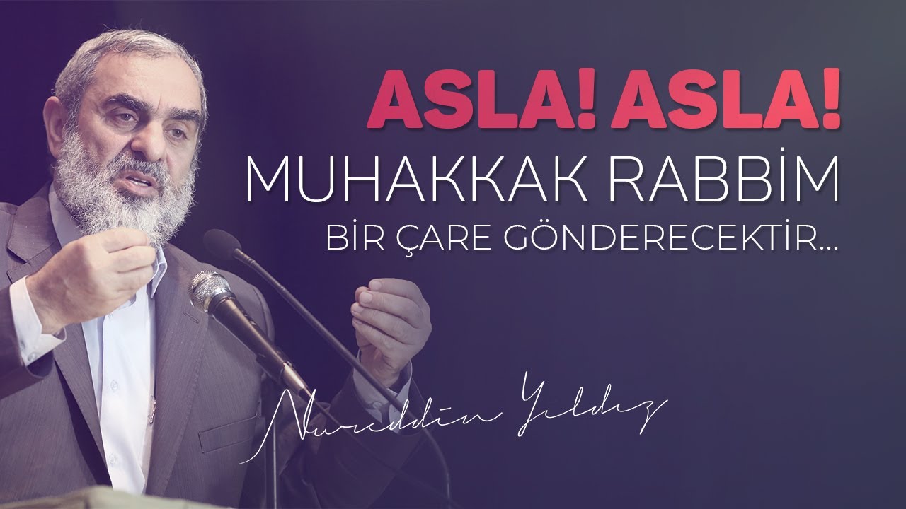 32) Asla! Asla! Muhakkak Rabbim bir çare gönderecektir... | Nureddin YILDIZ - Sosyal Doku Vakfı