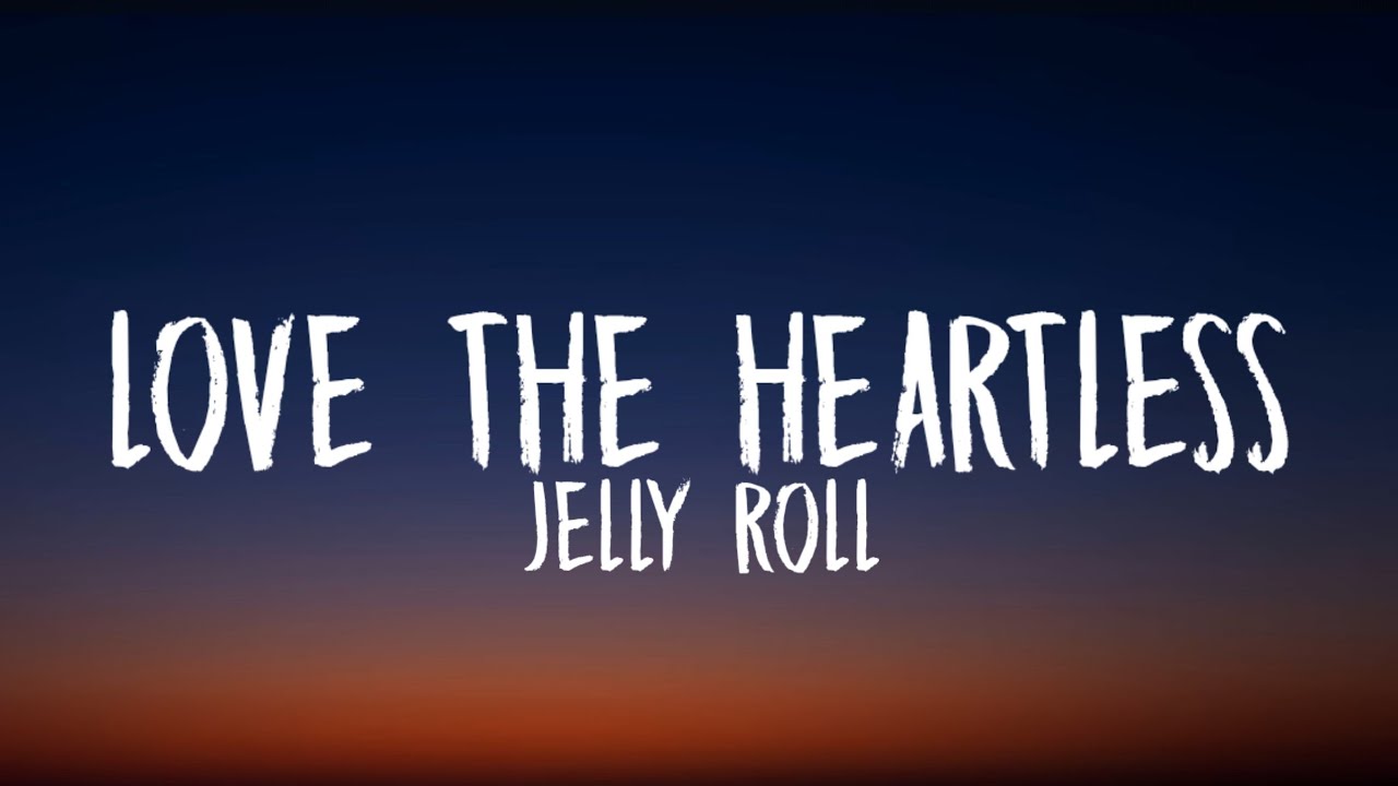 Jelly Roll - Love The Heartless (Lyrics)