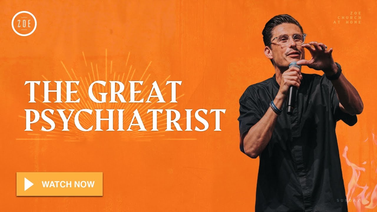 THE GREAT PSYCHIATRIST | CHAD VEACH | ZOE CHURCH LA | 5.31.2020