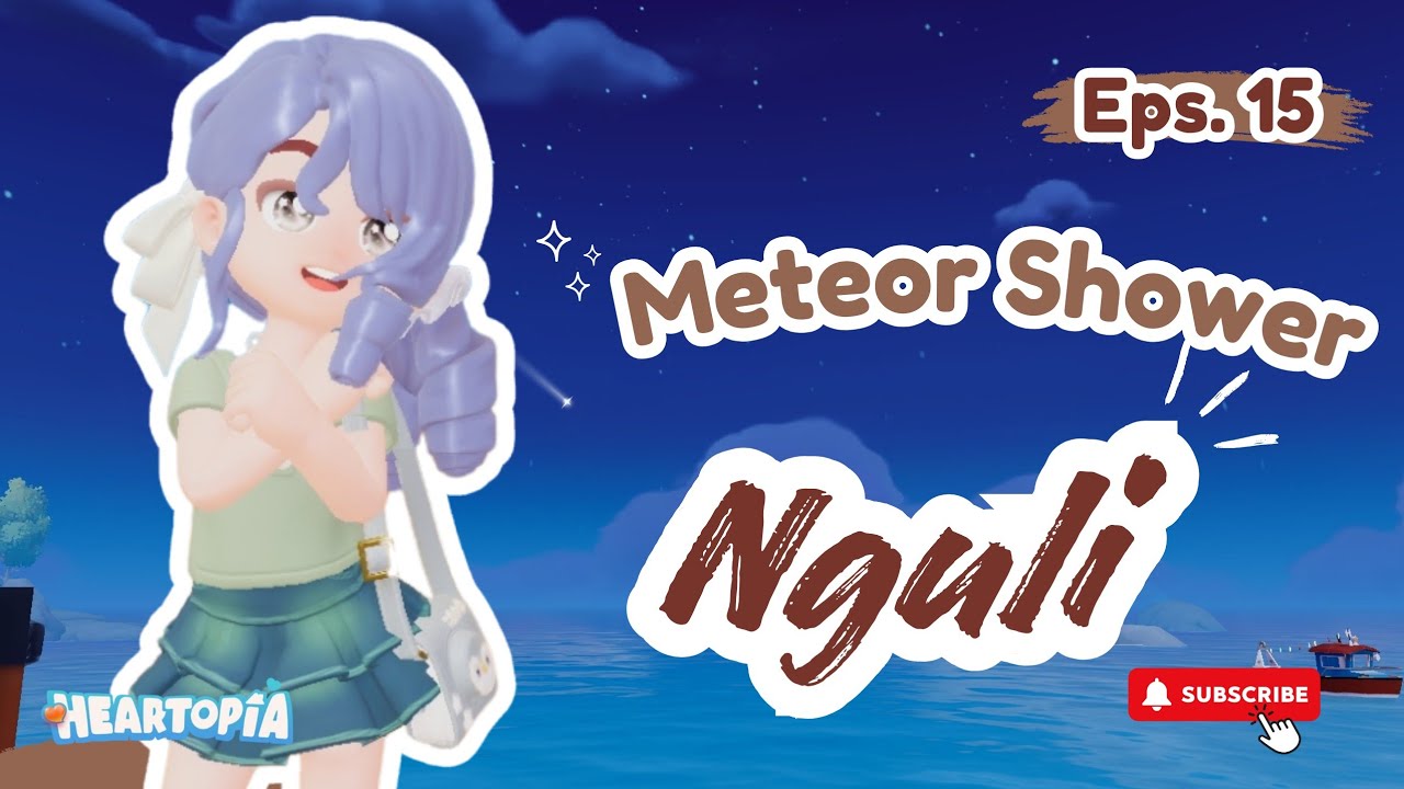 Kegiatan rutin pas Meteor Shower 💕 Heartopia