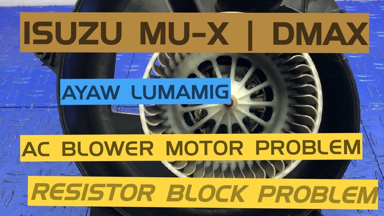 ISUZU MU-X/ DMAX AC BLOWER PROBLEM