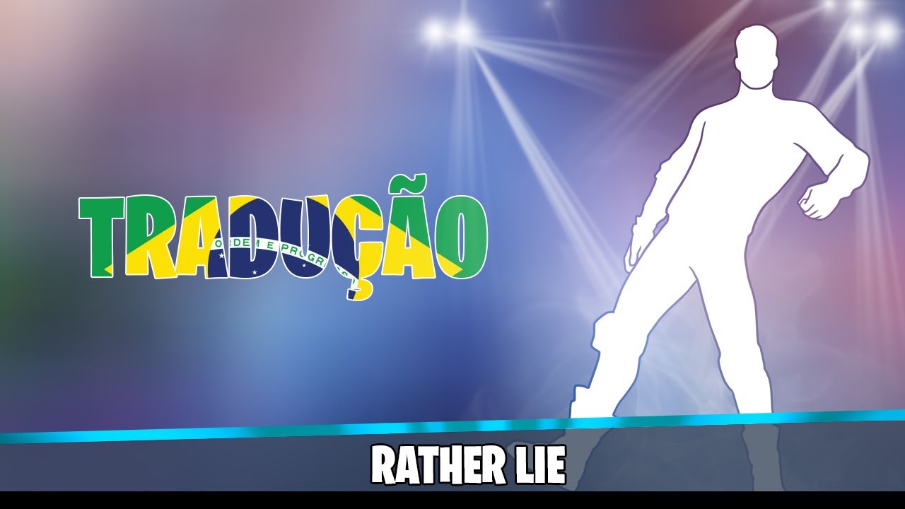 TRADUÇÃO DO EMOTE - RATHER LIE - FORTNITE