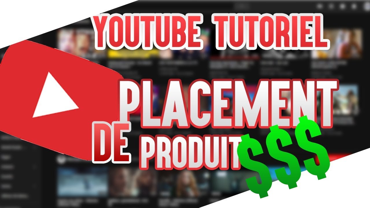 Youtube - Comment faire des placements de produits ?