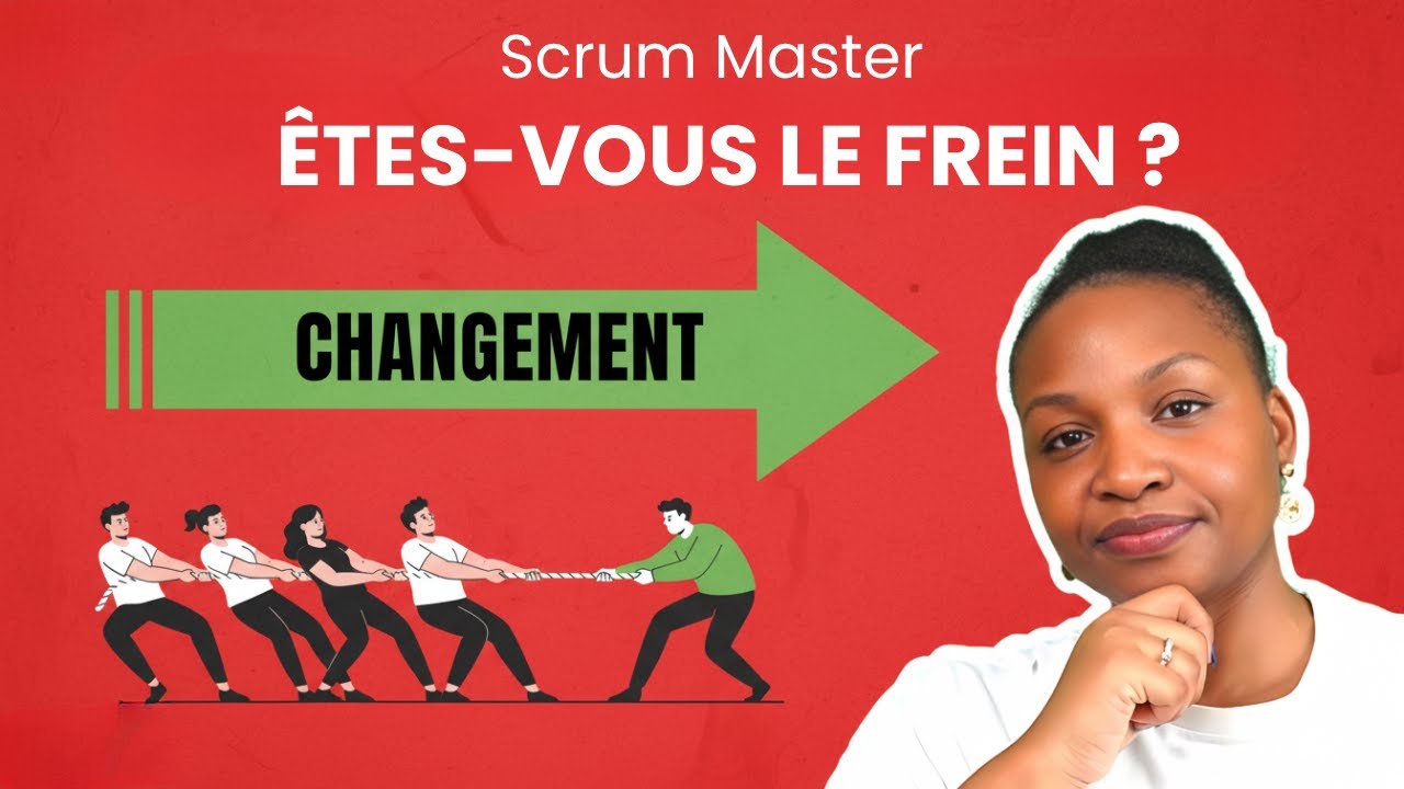 Scrum Master Êtes vous le Frein au Changement ?