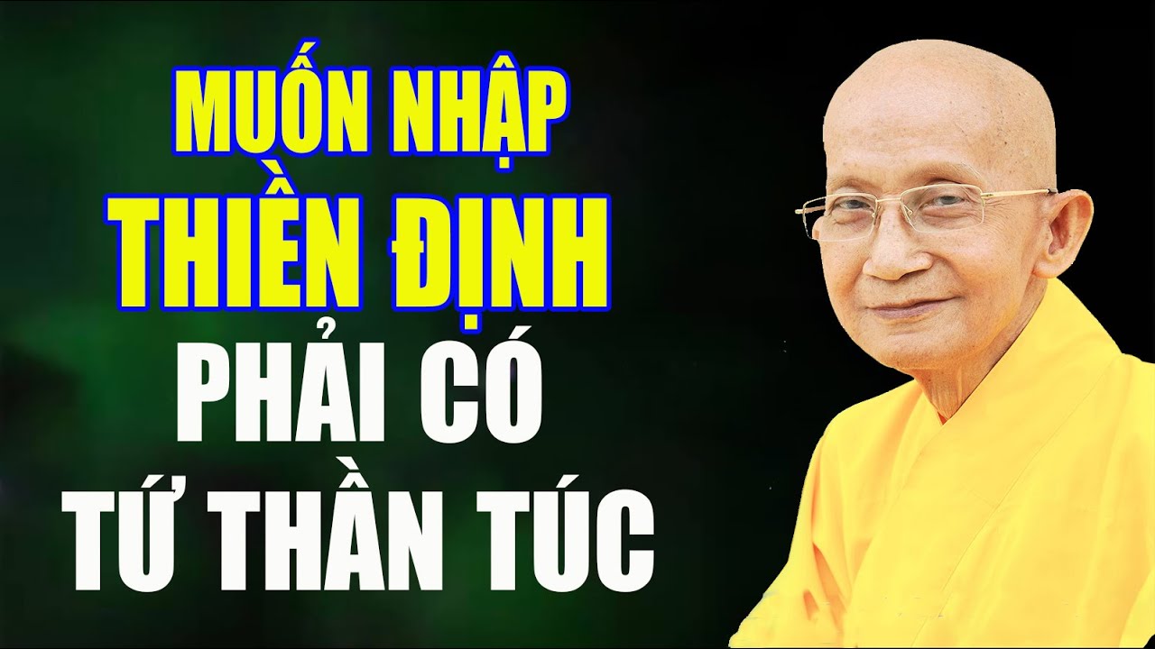 MUỐN NHẬP THIỀN ĐỊNH PHẢI CÓ TỨ THẦN TÚC - Trưởng lão Thích Thông Lạc