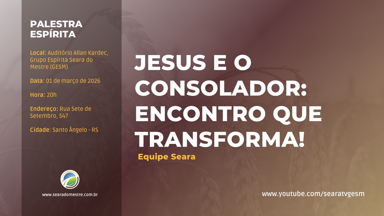 JESUS E O CONSOLADOR: ENCONTRO QUE TRANSFORMA! - Equipe Seara | Palestra Espírita