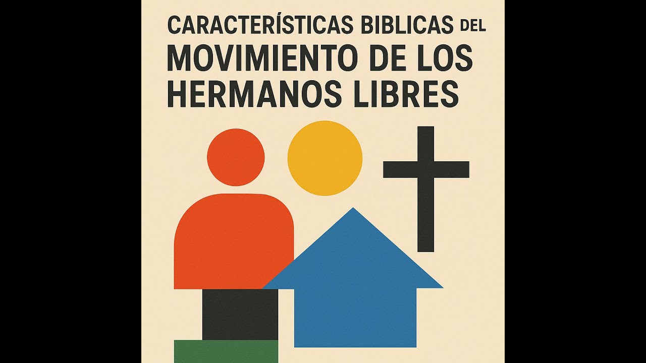 Caracter&iacute;sticas b&iacute;blicas del Movimiento de los Hermanos Libres