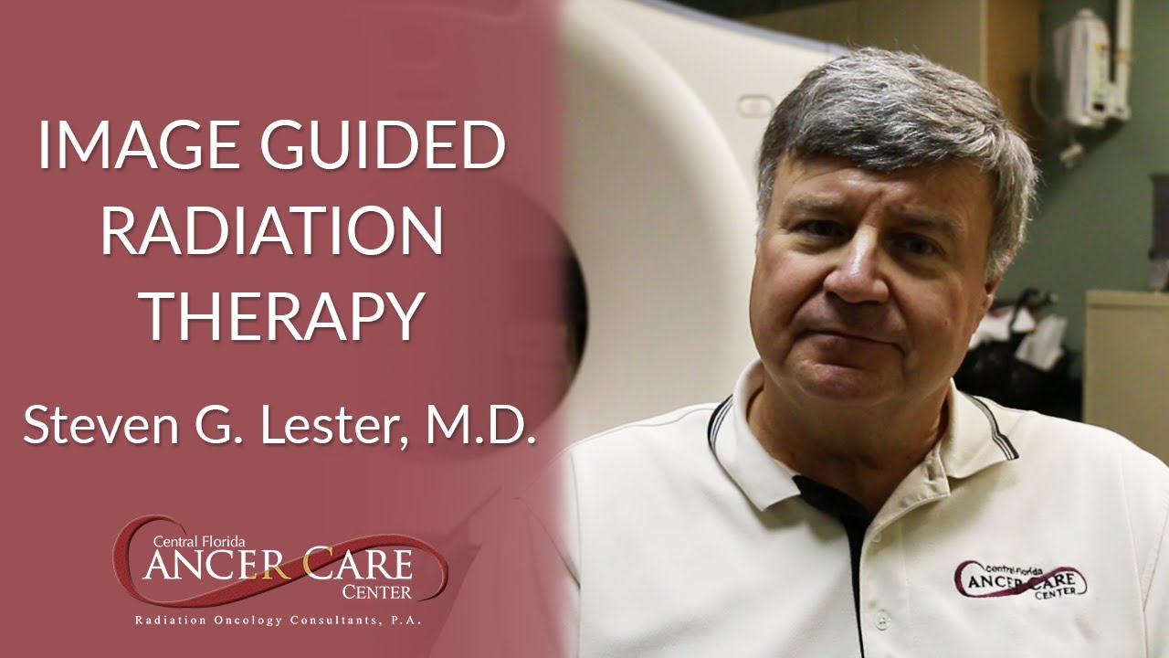 What is Image Guided Radiation Therapy (IGRT)? | Steven G. Lester, M.D.