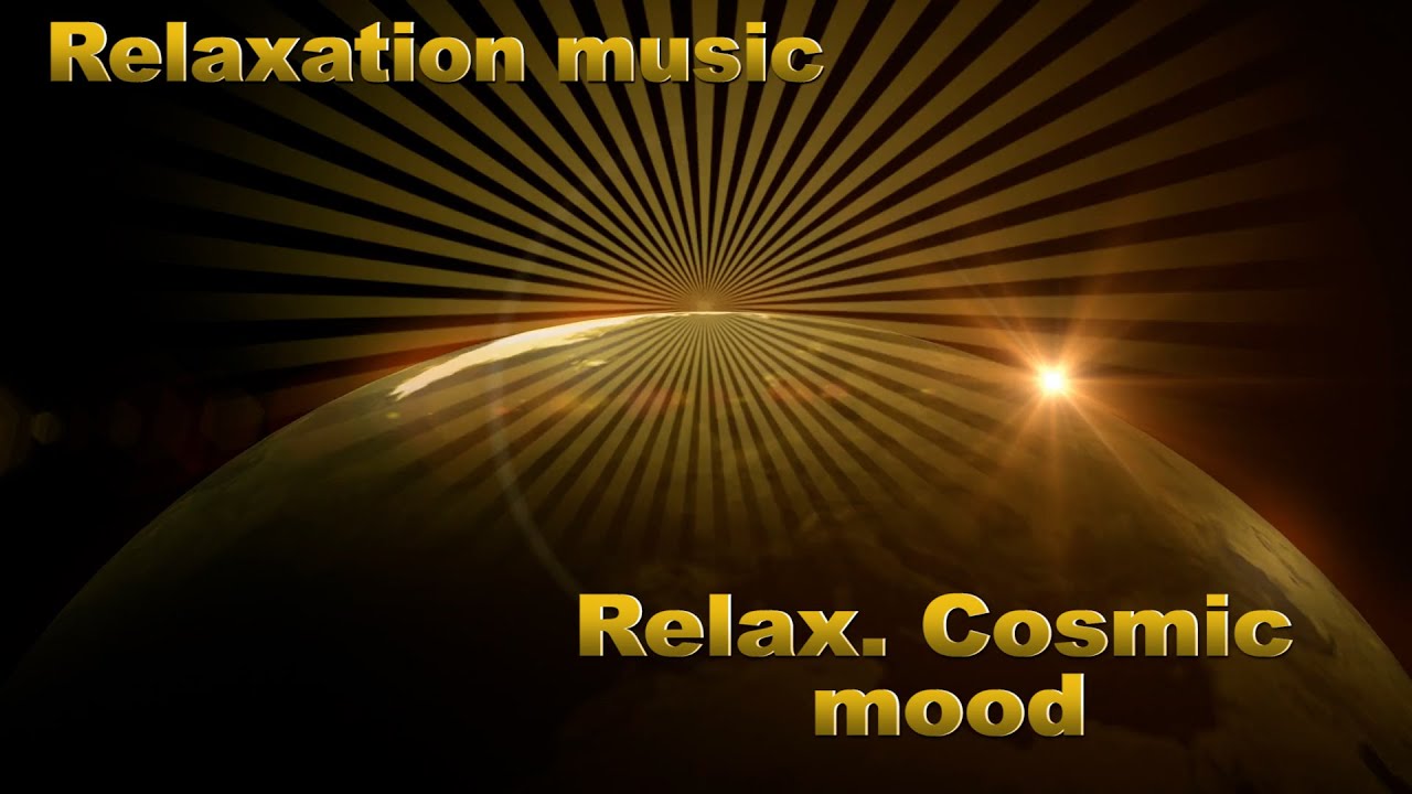 Relaxation music - Relax. Cosmic mood