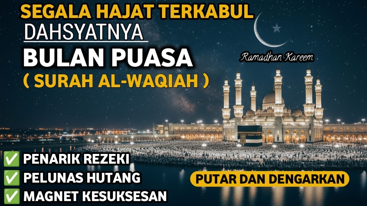 POWERFULL MUROTTAL Al-Qur'an Surah Al-Waqiah Penarik Rezeki & Pelunas Hutang | Bulan Puasa Ramadhan