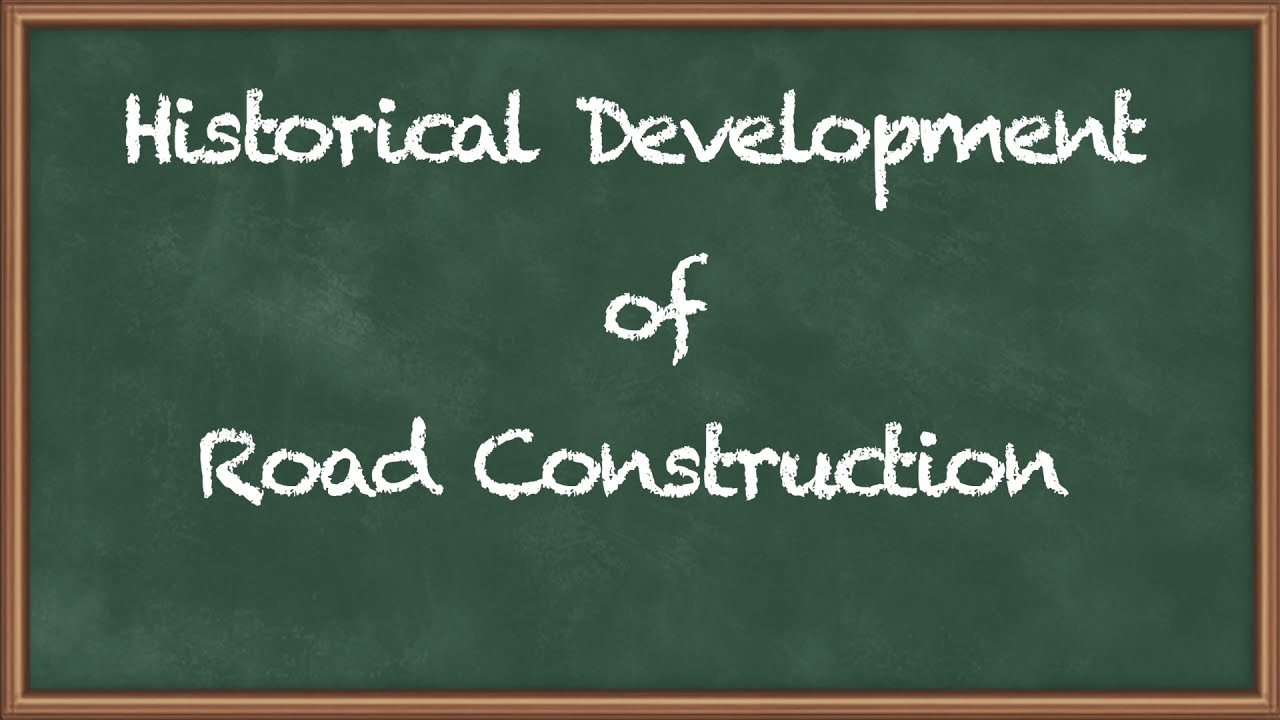 Historical Development of Road Construction - Transportation Engineering - I