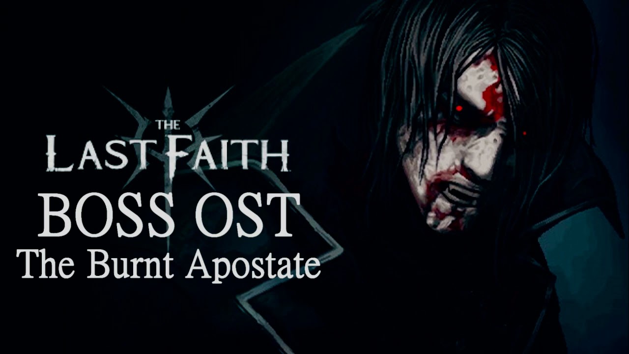 The Last Faith - Boss Fight OST - The Burnt Apostate