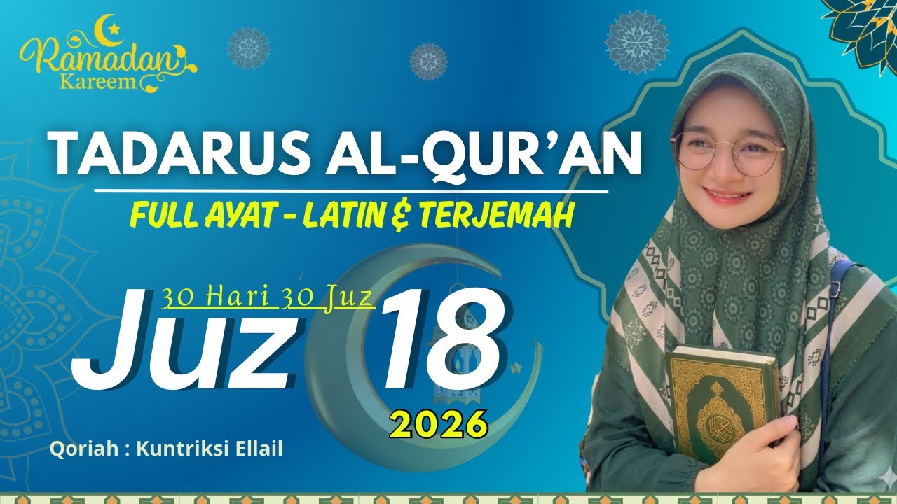 TADARUS RAMADHAN 2026 - JUZ 18 Surat An Nur - FULL AYAT - LATIN - Terjemah Qoriah Kuntriksi Ellail