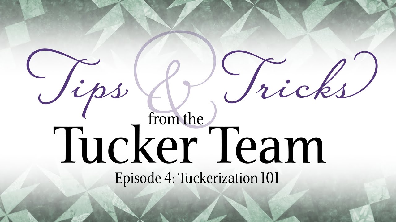 Tuckerizing 101 - Tips & Tricks from the Tucker Team