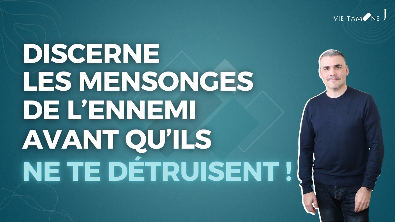 Discerne les mensonges de l'ennemi avant qu'ils ne te détruisent ! - VIE TAMINE J