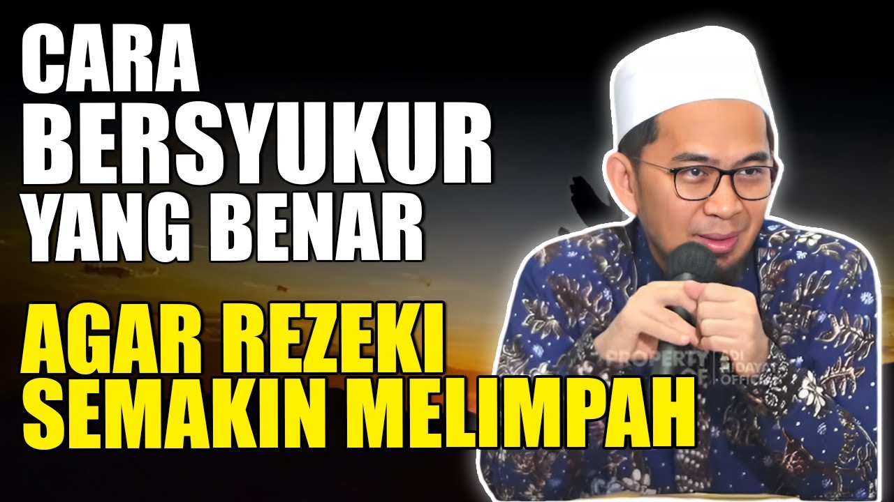BEGINILAH CARA BERSYUKUR YANG BENAR AGAR REZEKI SEMAKIN BERLIMPAH - Ustadz Adi Hidayat