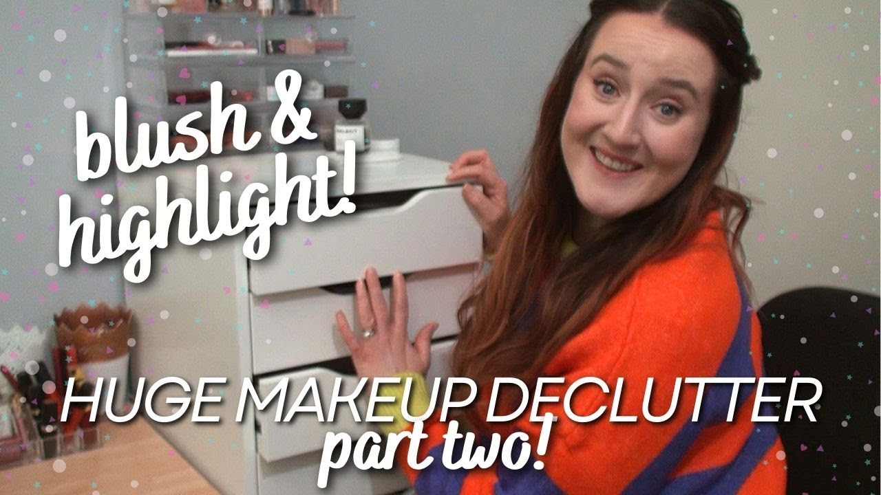DECLUTTER *PART TWO!* Blush And Highlight - Throwing Away Half My Powders! Organise Makeup Storage