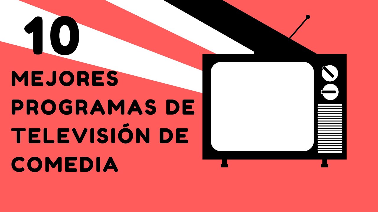 10 mejores programas de televisi&oacute;n de comedia