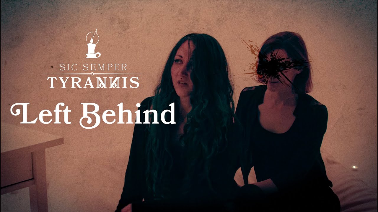 Sic Semper Tyrannis - Left Behind (Official Video)