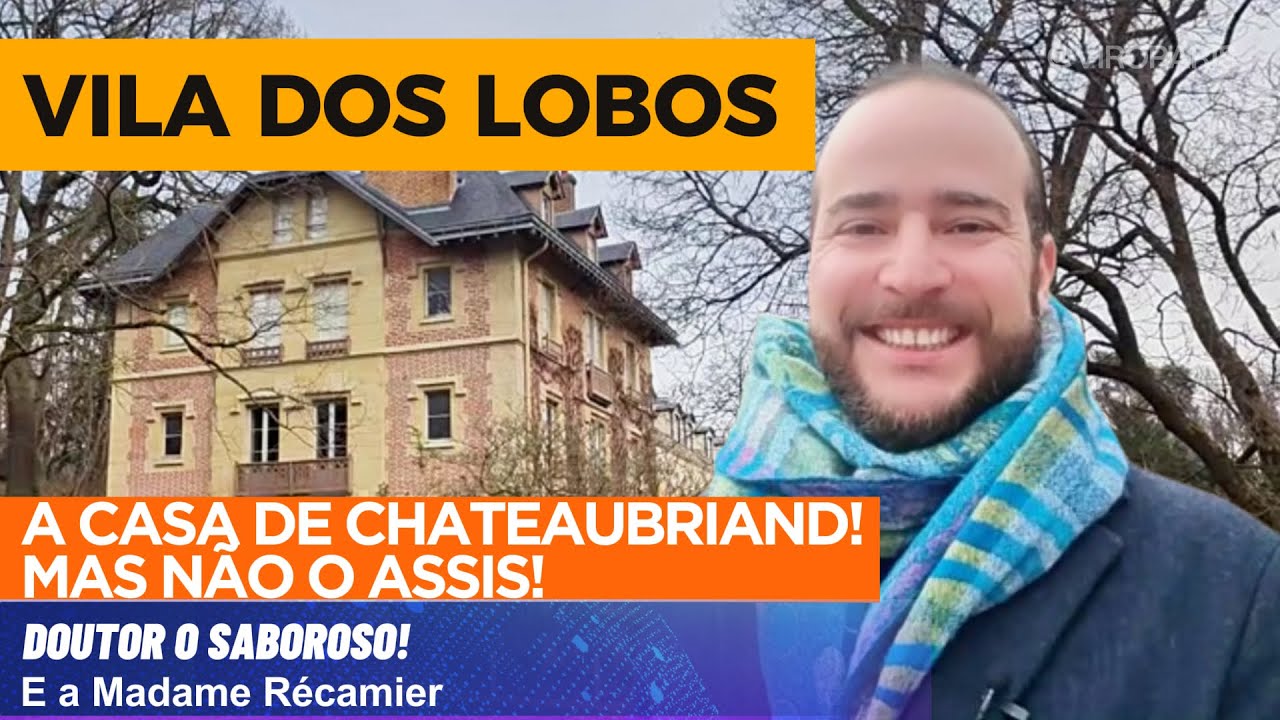 CASA DE CHATEAUBRIAND - MADAME RÉCAMIER E DR. O SABOROSO!