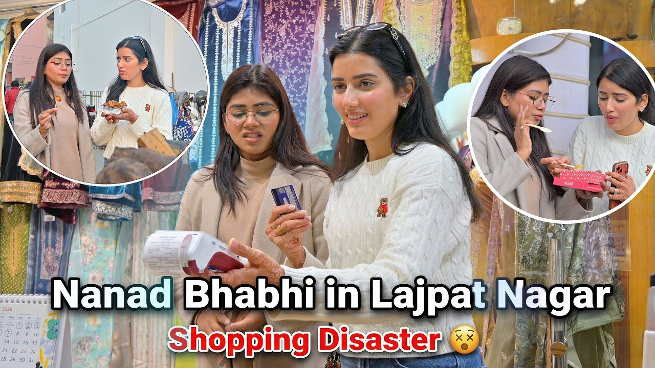 Nanad Bhabhi In Lajpat Nagar = Shopping Disaster 🤯
