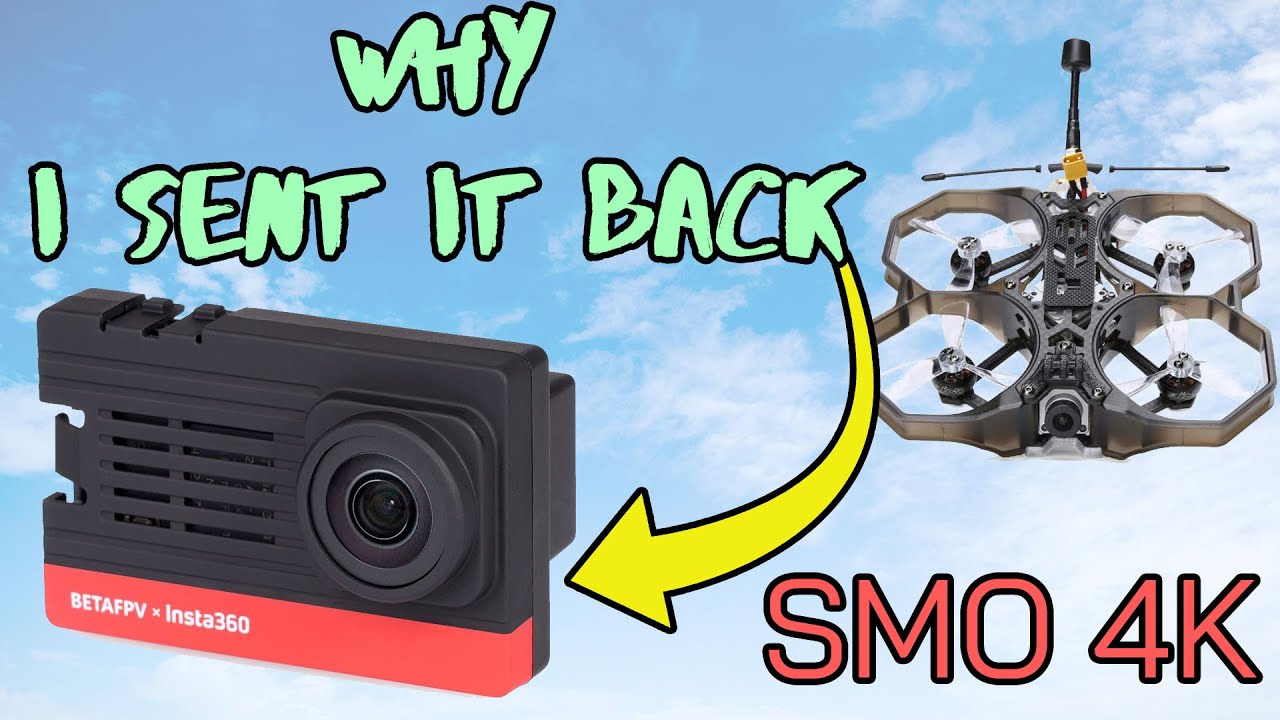 Why I Returned The BetaFPV SMO 4K