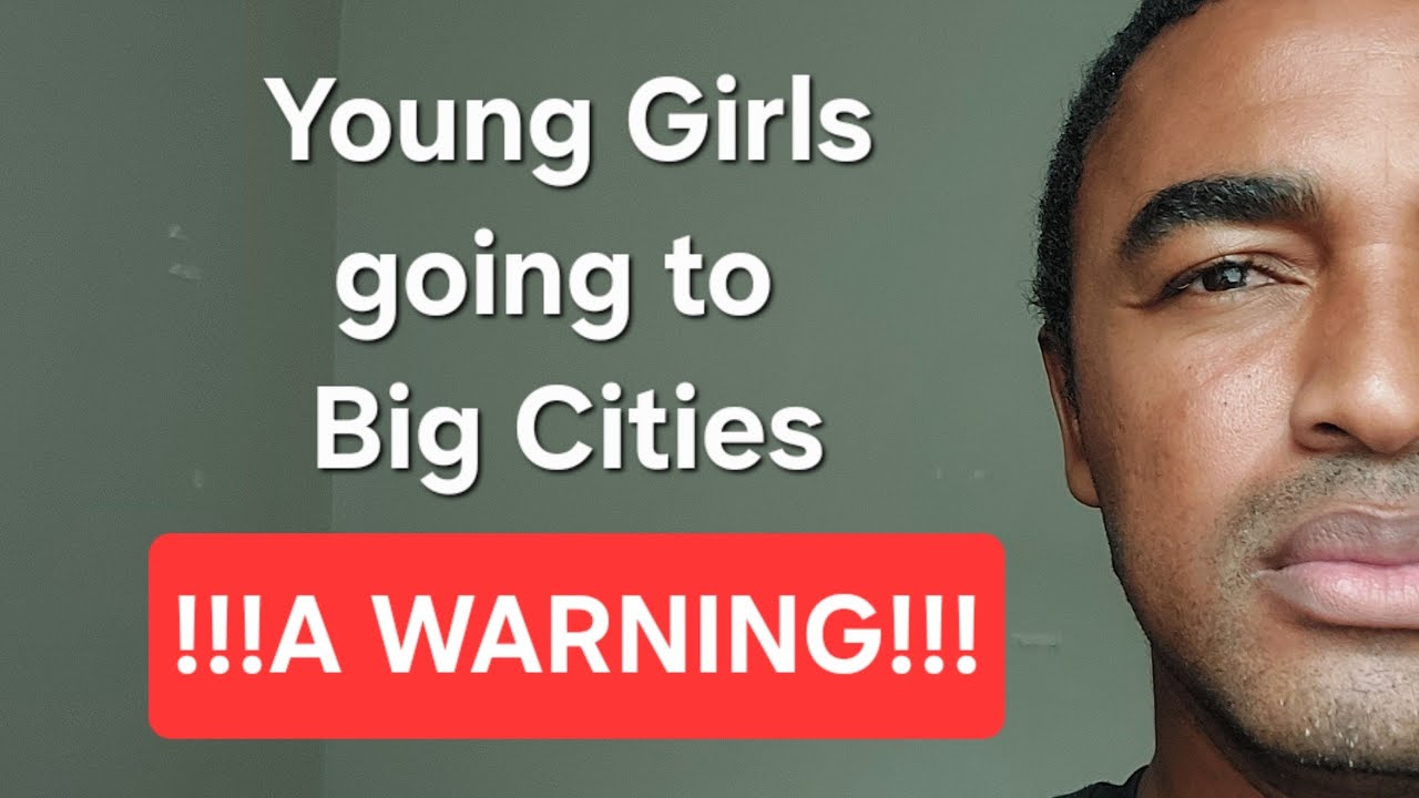 A Warning to Young Girls going into Big Cities after Matric