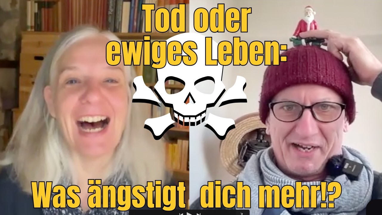 Tod oder ewiges Leben: Was ängstigt dich mehr!? (Zoom-Gespräch mit Dunja Voos ㉓)