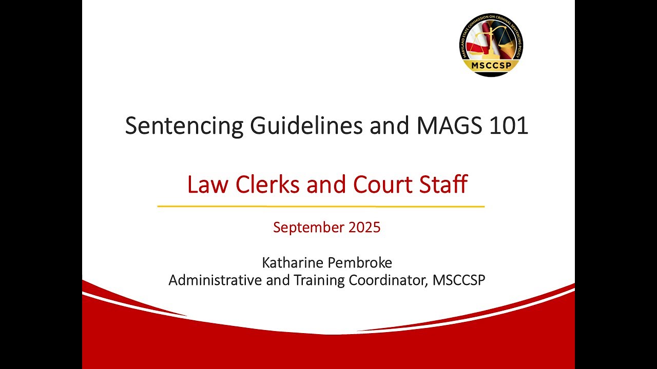 Sentencing Guidelines and MAGS 101: Law Clerk and Court Staff Orientation (September 2025)
