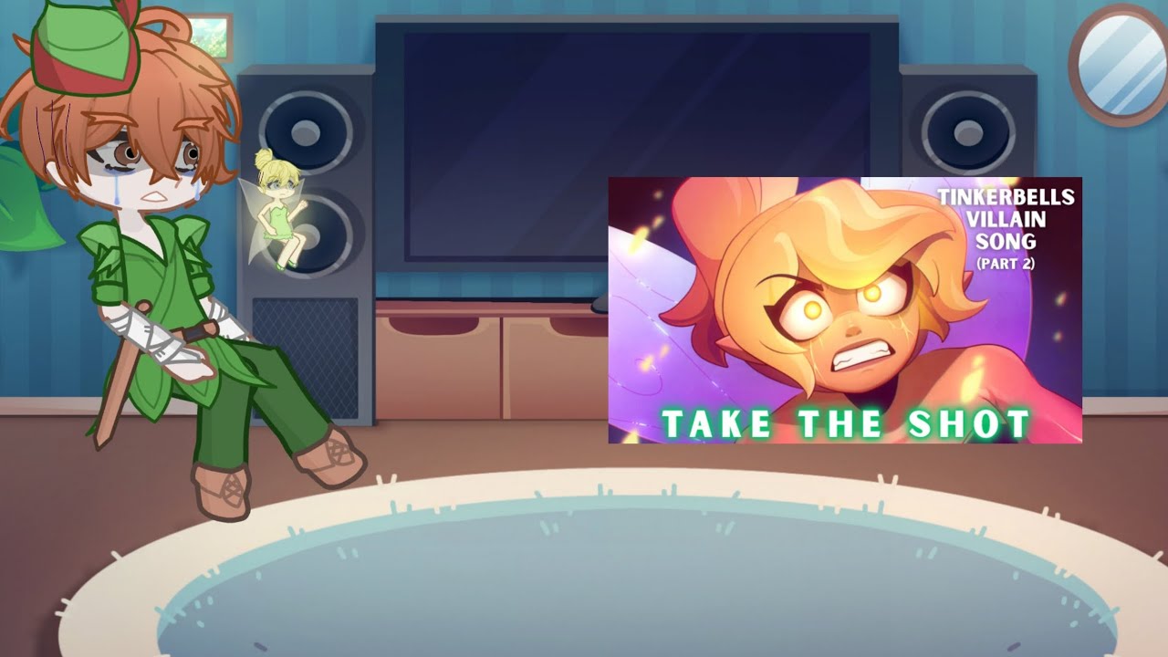 Peter Tinker Bell y Wendy reaccionan a TAKE THE SHOT TinkerBells Villain Song Part 2°•En gacha 2°•