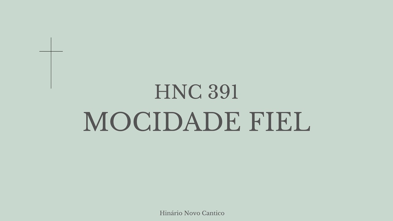 Hino 391 - Mocidade fiel | Hinário Presbiteriano (Letra)