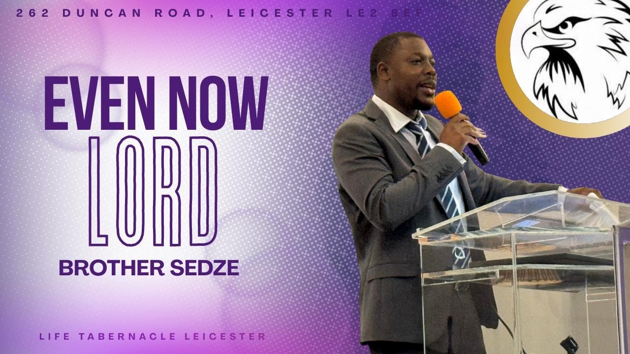 Brother Sedze - Even Now Lord - 19/12/2025