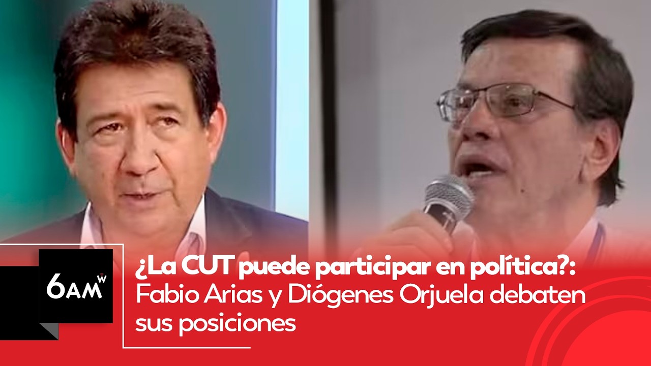 &iquest;La CUT puede participar en pol&iacute;tica? Fabio Arias y Di&oacute;genes Orjuela debaten sus posiciones | 6AMW