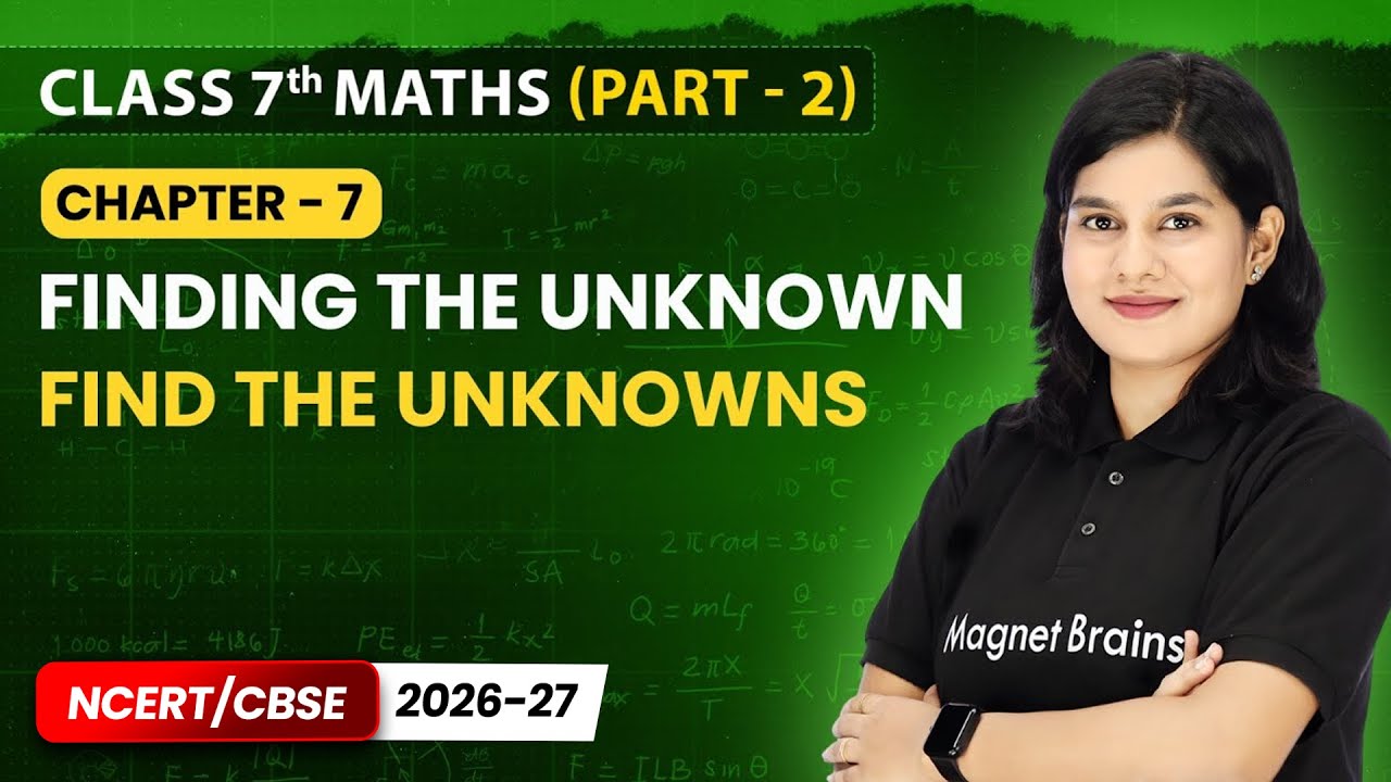 Find the Unknowns - Finding The Unknown | Class 7 Maths (Part 2) | Chapter 7 | CBSE 2025-26