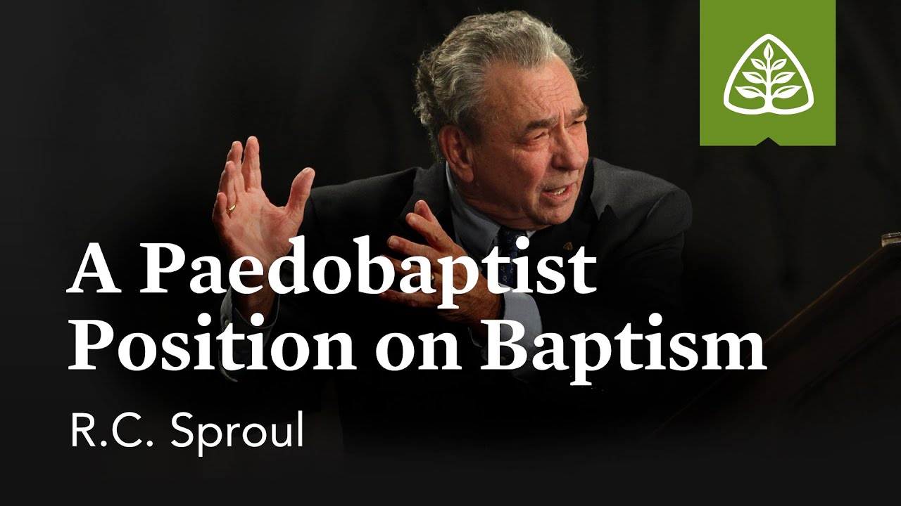 Baptism Debate: A Paedobaptist Position with R.C. Sproul