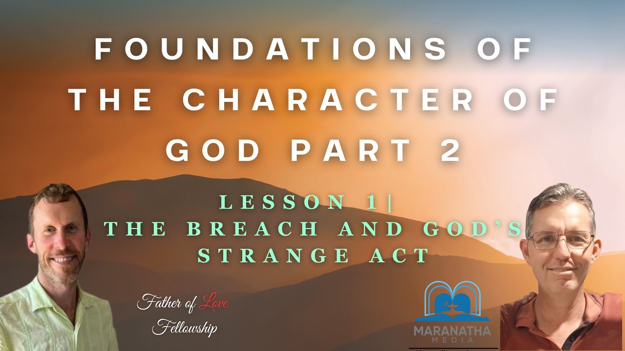 Foundations of the Character of God 2: The Breach & God's Strange Act | Ben Kramlich & Adrian Ebens