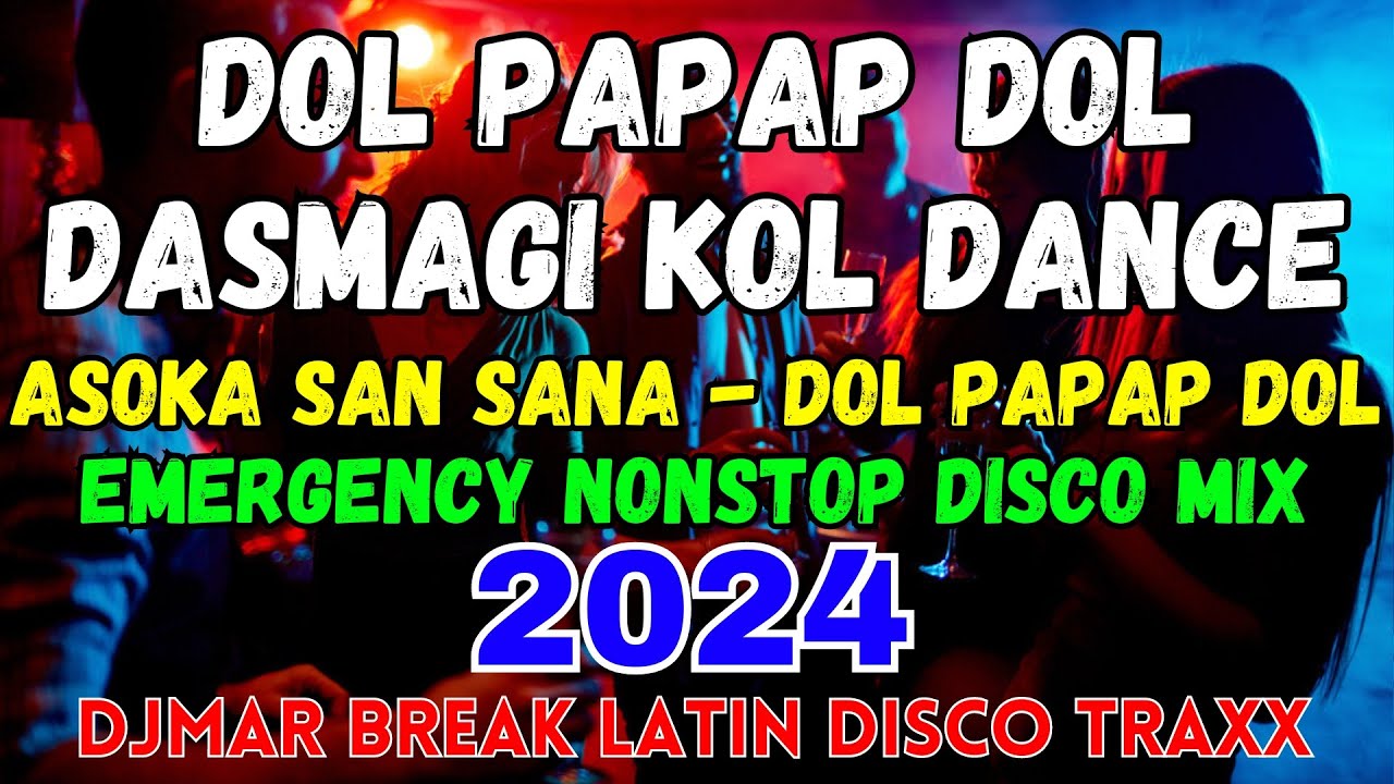 DASMAGI KOL - Asoka San Sanana - Dol Papap Dol - Emergency Nonstop 2024 - Djmar Disco Traxx