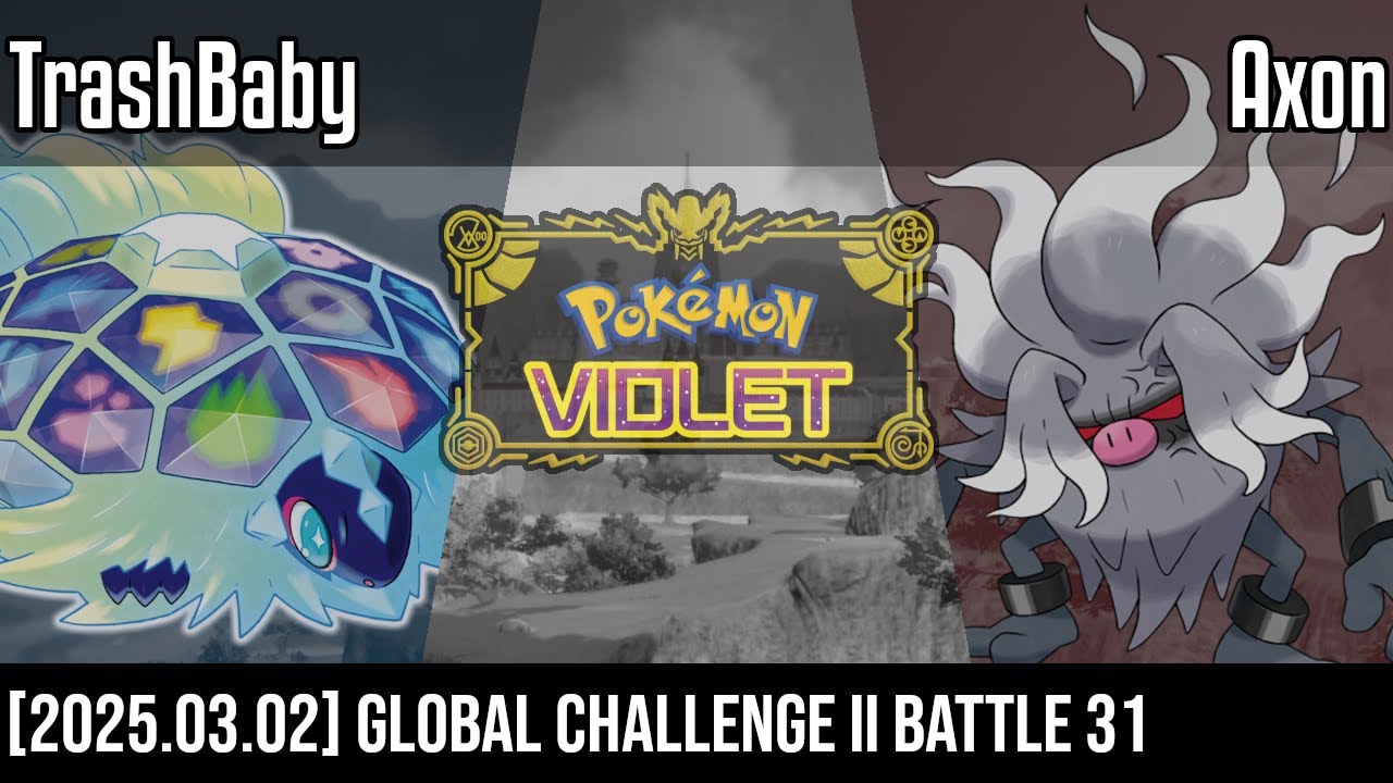 (VGC - Gen9 - Reg G) Global Challenge II - TrashBaby vs Axon [Battle 31 - 2025.03.02]