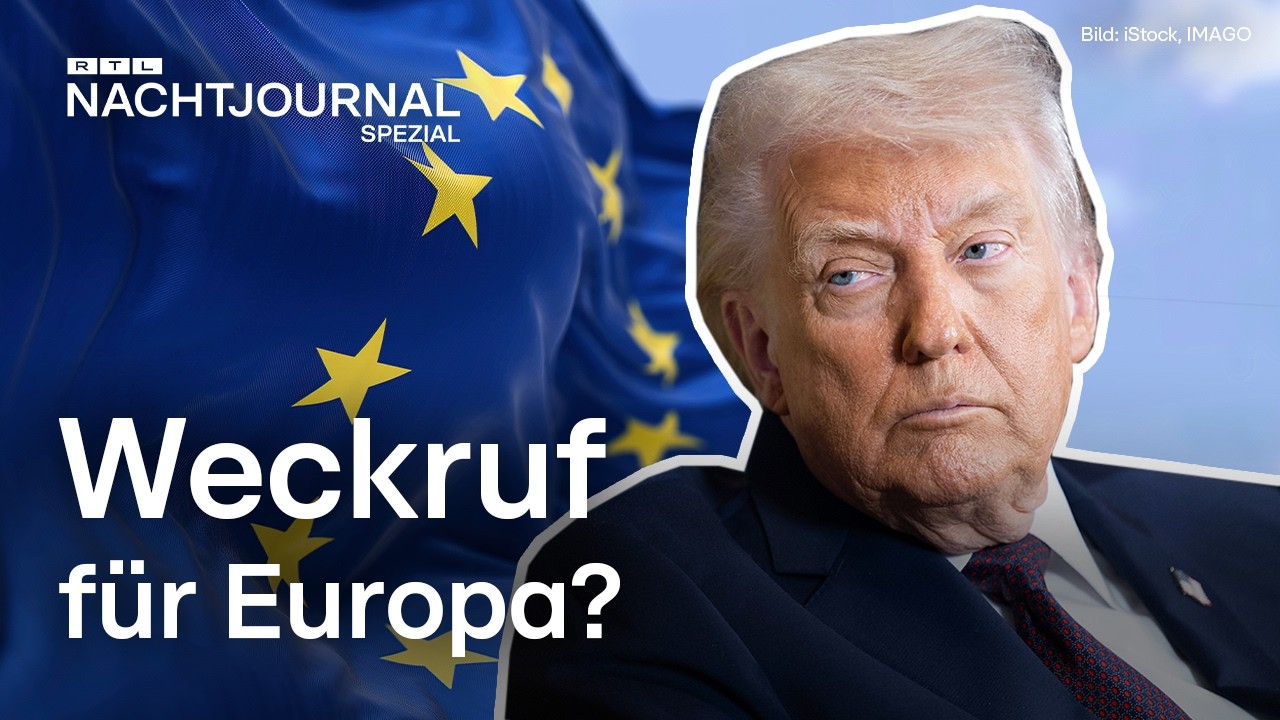 Trumps Druck auf Europa – Warum dieser Schock auch eine Chance sein kann | RTL Nachtjournal