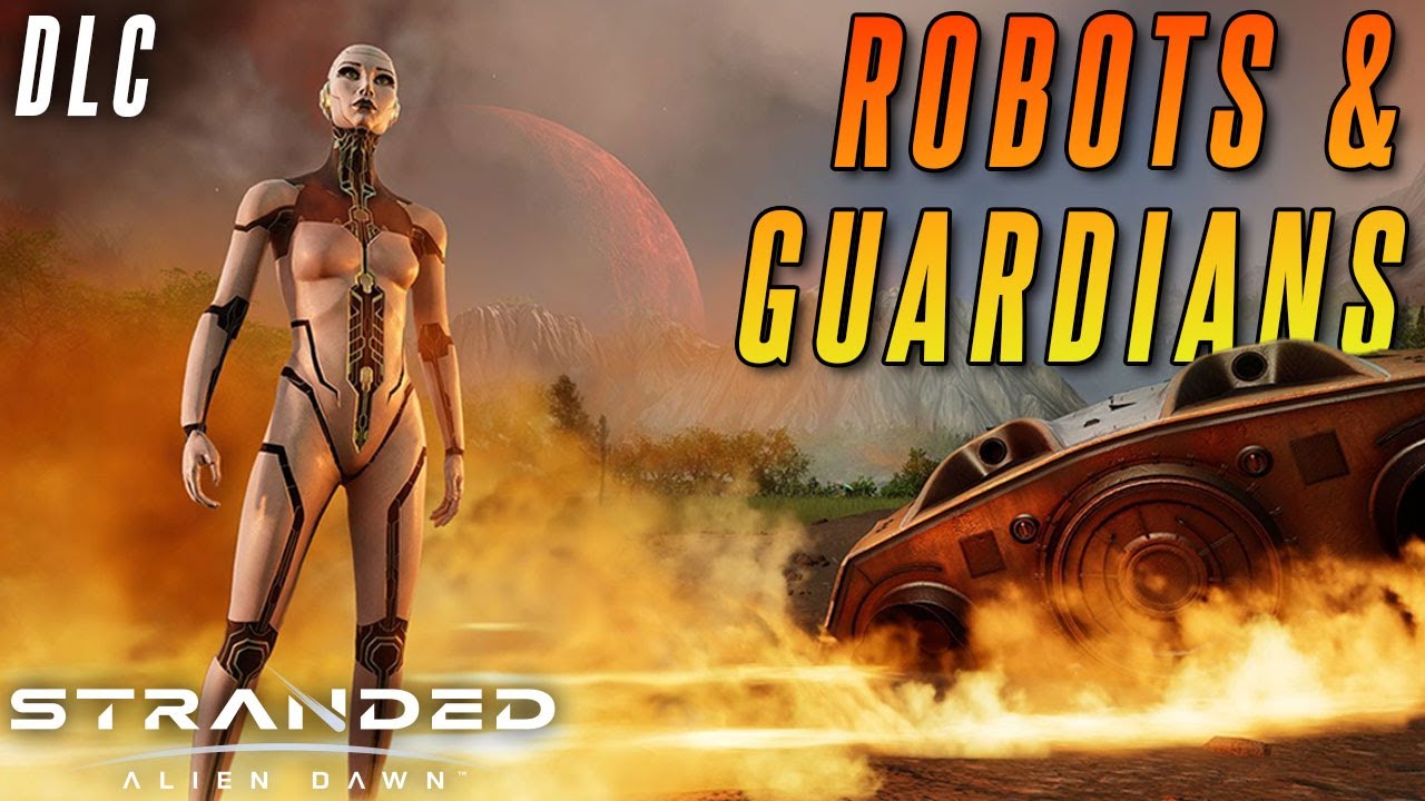 DLC: Robots and Guardians | Stranded: Alien Dawn 8.01