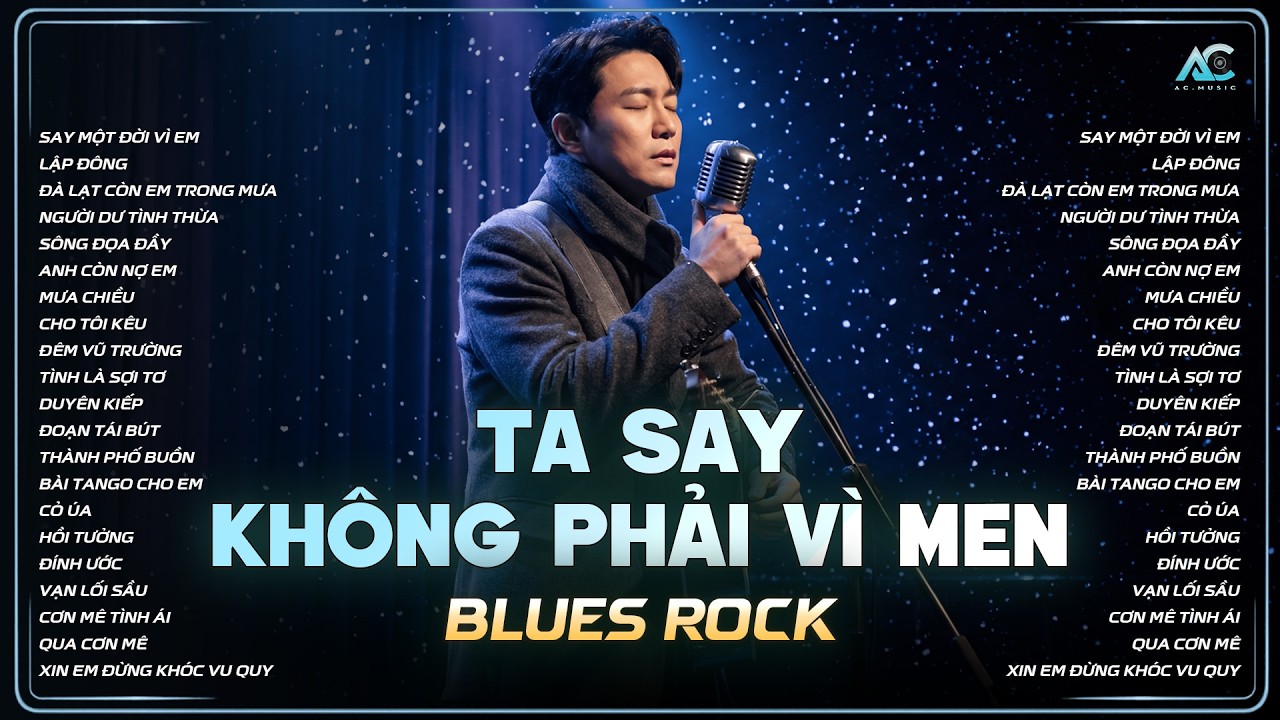 TA SAY KHÔNG PHẢI VÌ MEN... | SAY MỘT ĐỜI VÌ EM | TUYỂN TẬP NHẠC BLUES ROCK HOT TIKTOK