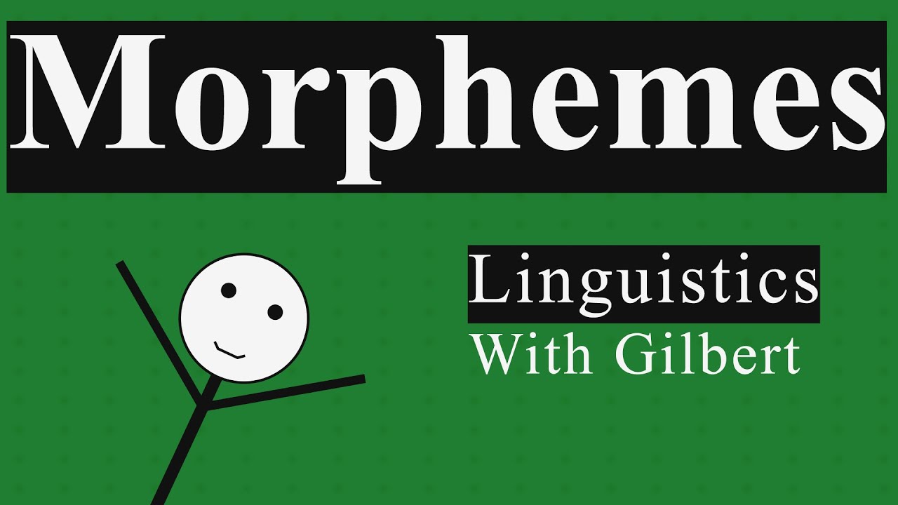 The Building Blocks of Language: Exploring Morphemes &ndash; Linguistics With Gilbert | Morphology