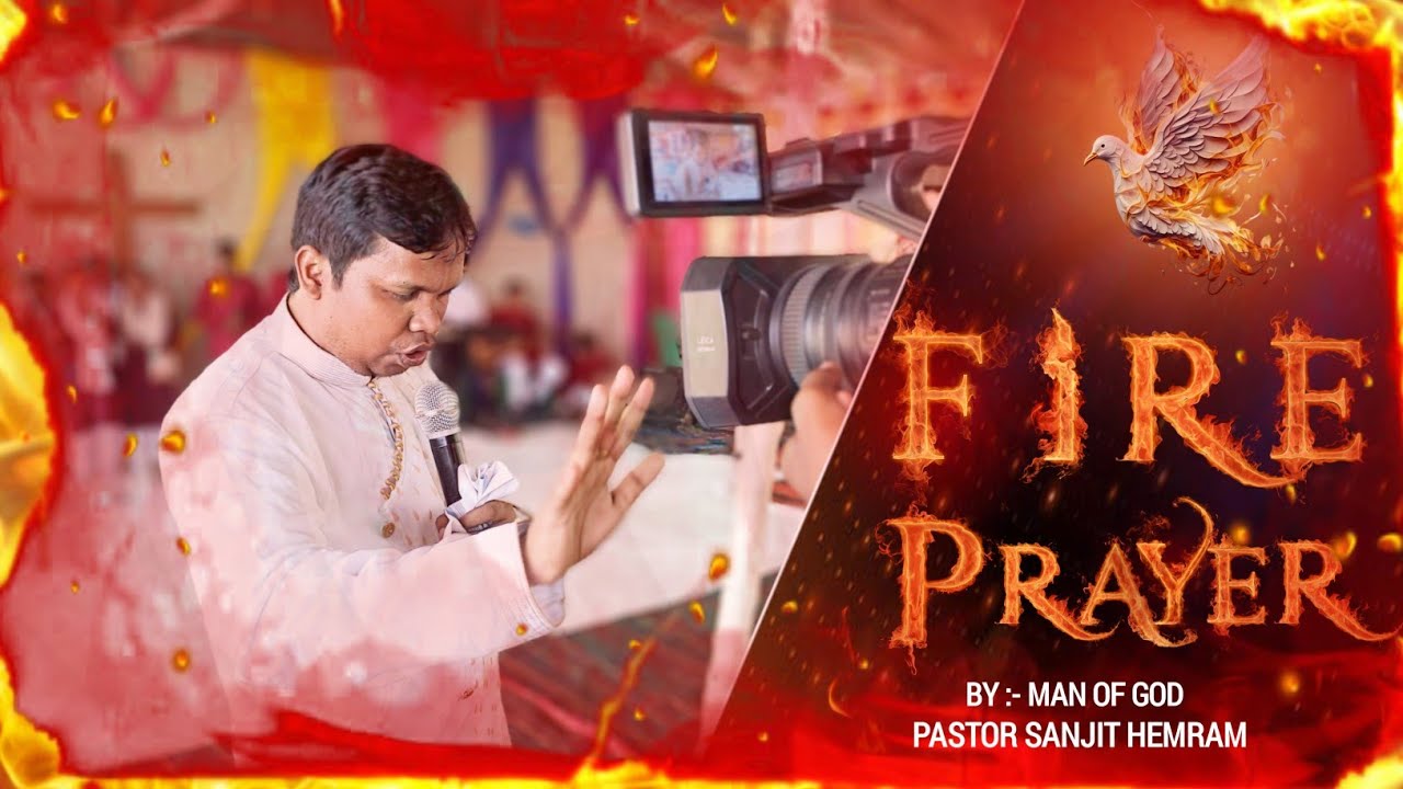 🔥POWERFUL FIRE PRAYER🔥 | WITH PASTOR SANJIT HEMRAM | @HeavenlyPresence.