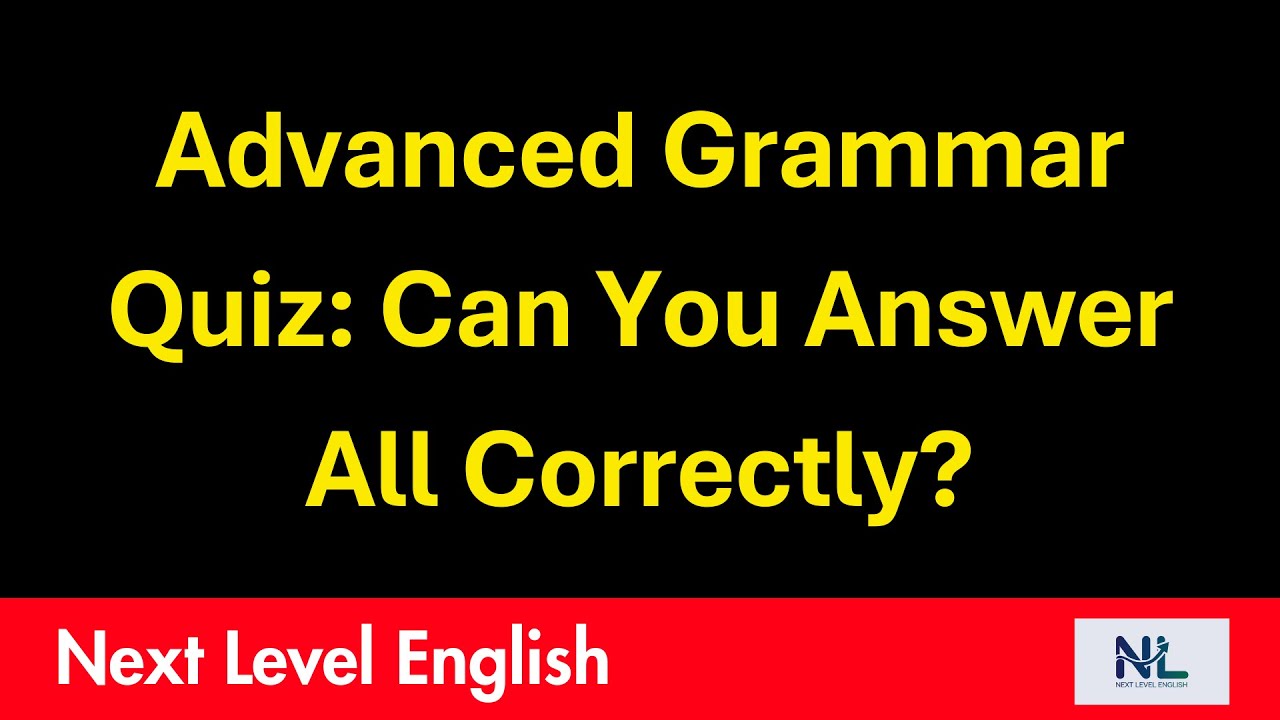 Advanced Grammar Quiz: Can You Answer All Correctly? | Learn English | Next Level English |